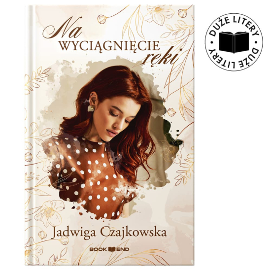 Jadwiga Czajkowska - Na wyciągnięcie ręki (DUŻE LITERY)