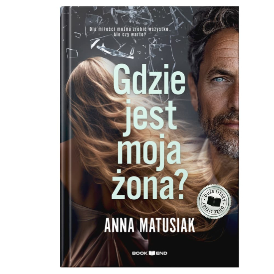 Anna Matusiak - Gdzie jest moja żona? [wyd. 2] (duże litery)