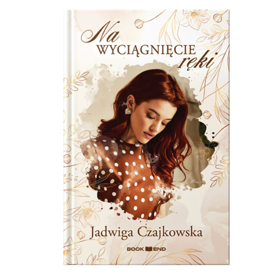 Jadwiga Czajkowska - Na wyciągnięcie ręki